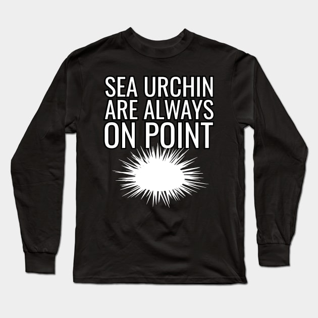 Sea urchin On Point Funny & humor Sea urchins Cute & Cool Art Design Lovers Long Sleeve T-Shirt by zyononzy